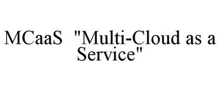 MCAAS "MULTI-CLOUD AS A SERVICE"