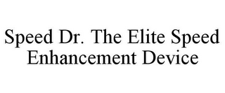 SPEED DR. THE ELITE SPEED ENHANCEMENT DEVICE