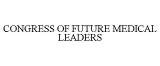 CONGRESS OF FUTURE MEDICAL LEADERS