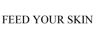 FEED YOUR SKIN