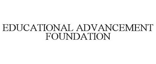 EDUCATIONAL ADVANCEMENT FOUNDATION