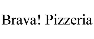 BRAVA! PIZZERIA