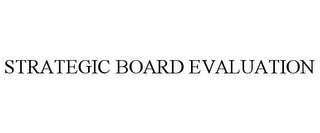 STRATEGIC BOARD EVALUATION