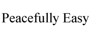 PEACEFULLY EASY