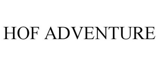 HOF ADVENTURE
