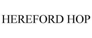 HEREFORD HOP