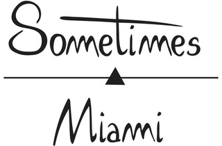 SOMETIMES MIAMI