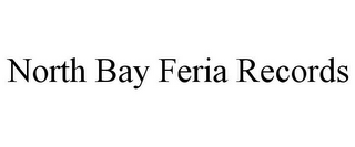 NORTH BAY FERIA RECORDS