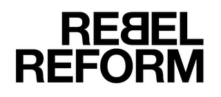 REBEL REFORM