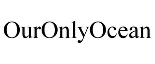 OURONLYOCEAN