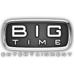 BIG TIME ENTERTAINMENT