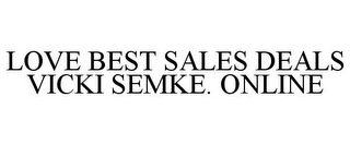 LOVE BEST SALES DEALS VICKI SEMKE. ONLINE