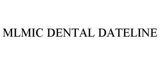 MLMIC DENTAL DATELINE