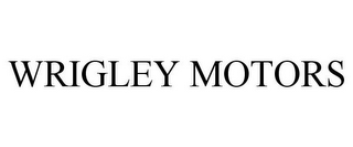 WRIGLEY MOTORS