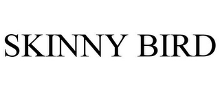 SKINNY BIRD