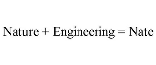 NATURE + ENGINEERING = NATE