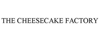 THE CHEESECAKE FACTORY