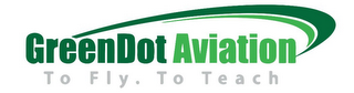 GREENDOT AVIATION TO FLY. TO TEACH