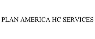 PLAN AMERICA HC SERVICES