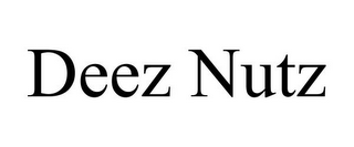 DEEZ NUTZ