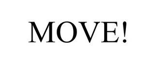 MOVE!