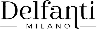 DELFANTI MILANO