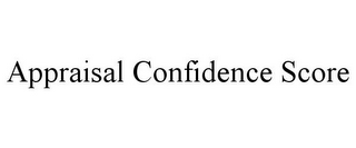 APPRAISAL CONFIDENCE SCORE