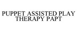 PUPPET ASSISTED PLAY THERAPY PAPT