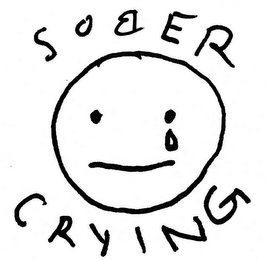 SOBER CRYING
