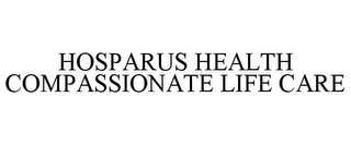 HOSPARUS HEALTH COMPASSIONATE LIFE CARE