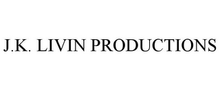 J.K. LIVIN PRODUCTIONS