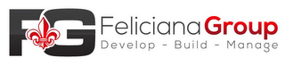 FG FELICIANA GROUP DEVELOP -  BUILD - MANAGE