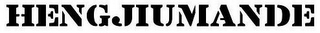 HENGJIUMANDE