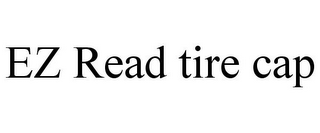 EZ READ TIRE CAP