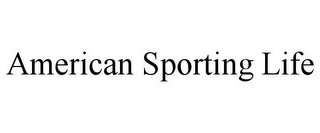 AMERICAN SPORTING LIFE