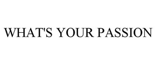 WHAT'S YOUR PASSION