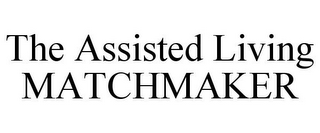 THE ASSISTED LIVING MATCHMAKER