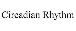 CIRCADIAN RHYTHM