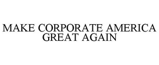 MAKE CORPORATE AMERICA GREAT AGAIN