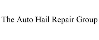 THE AUTO HAIL REPAIR GROUP