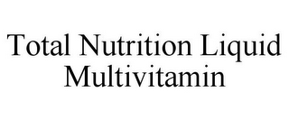 TOTAL NUTRITION LIQUID MULTIVITAMIN