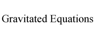 GRAVITATED EQUATIONS