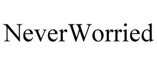 NEVERWORRIED