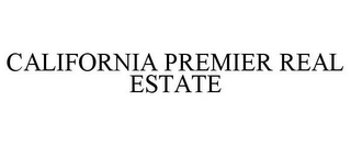 CALIFORNIA PREMIER REAL ESTATE