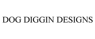 DOG DIGGIN DESIGNS