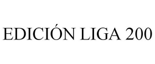 EDICIÓN LIGA 200