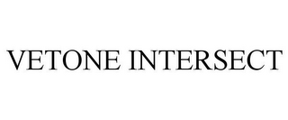VETONE INTERSECT