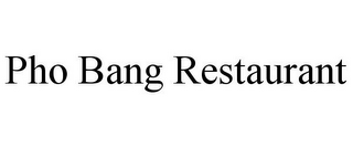 PHO BANG RESTAURANT