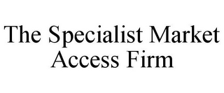 THE SPECIALIST MARKET ACCESS FIRM