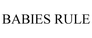 BABIES RULE